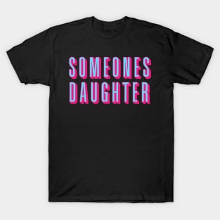 Someones Daughter 1 T-Shirt